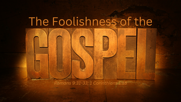 The Foolishness of the Gospel